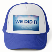 We Did It - Obama Nomination Hat
