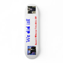 We Did It!!!!!! skateboards by GreenGirl8165 We Did It!!!!!! skateboards