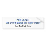 We Don't Brake for Palm Trees Bumper Stickers