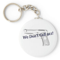 We Don't Call 911 Keychain