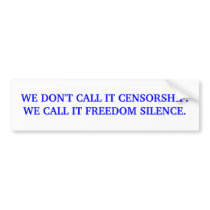 WE DON'T CALL IT CENSORSHIP. bumper stickers