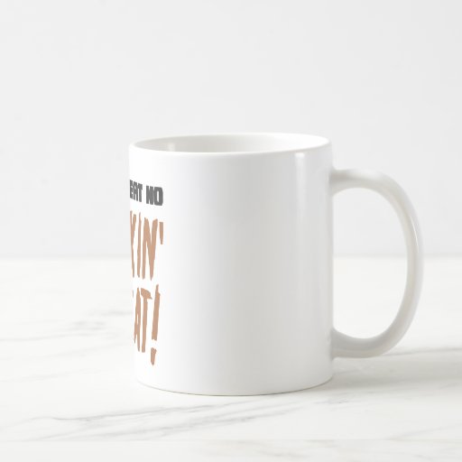 We Don't Eat No Stinkin' Wheat Celiac Gluten Free Coffee Mug