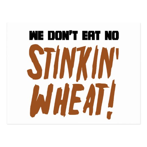 We Don't Eat No Stinkin' Wheat Celiac Gluten Free Postcard