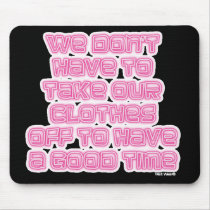 We-dont-have-to...(neon) Mouse Pads