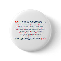 We Don't Homeschool Pinback Button