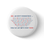 We Don't Homeschool Pinback Button