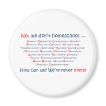 We Don't Homeschool Fridge Magnet