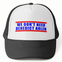 We Don't Need Benedict Arlen Hats
