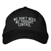 we don't need no thought control embroidered hats
