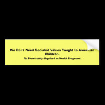 We Don't Need Socialist Values Taught to Americ... bumper stickers