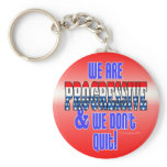 We Don't Quit Progressive Keychain