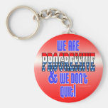We Don't Quit Progressive Keychain