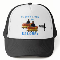 WE DONT STAND FOR BALONEY 2 copy, BWB2 Trucker Hat