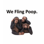 We Fling Poop. t-shirts