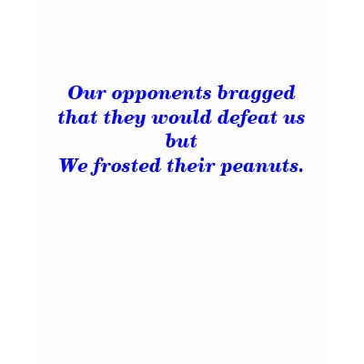 We frosted their peanuts. t shirt by maximus7