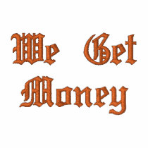 We Get Money embroidered shirts
