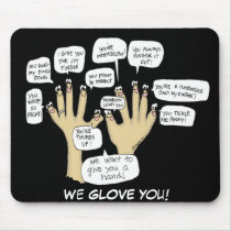 We Glove You Inspiration Cartoon Fingers Mouse Pad