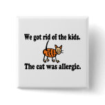 We Got Rid Of The Kids The Cat Was Allergic