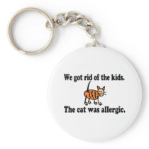 We Got Rid Of The Kids The Cat Was Allergic Keychain