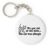 We Got Rid Of The Kids The Cat Was Allergic Keychain