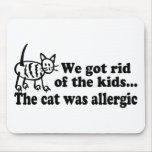 We Got Rid Of The Kids The Cat Was Allergic Mouse Pads