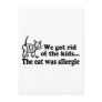 We Got Rid Of The Kids The Cat Was Allergic Post Card