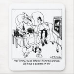 We have a purpose in life mousepads