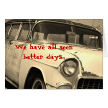 'We Have All Seen Better Days' Get Well Card