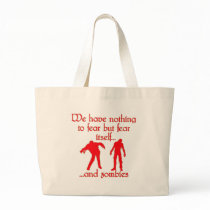 We Have Nothing to Fear but Fear Itself..& Zombies Tote Bags