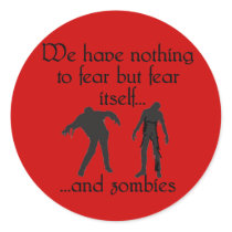 We Have Nothing to Fear but Fear Itself..& Zombies Stickers