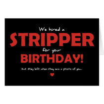 We Hired a Stripper For Your Birthday Greeting Cards