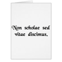 We learn not for school, but for life. cards