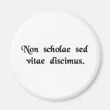 We learn not for school, but for life. fridge magnets