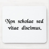 We learn not for school, but for life. mouse pads