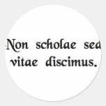 We learn not for school, but for life. round sticker