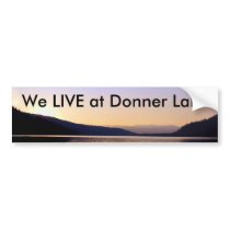 We LIVE at Donner Lake... bumper stickers