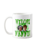 WE LOVE NANNY ! COFFEE MUG