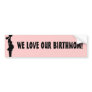 WE LOVE OUR BIRTHMOM! BUMPER STICKERS