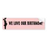 WE LOVE OUR BIRTHMOM! BUMPER STICKERS