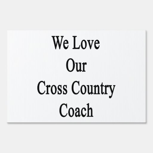 We Love Our Cross Country Coach Yard Signs