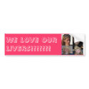 we love our liversssss, WE LOVE OUR LIVERS!!!!!!! bumper stickers by thepizzle4 we love our liversssss, WE LOVE OUR LIVERS!!!!!!! bumper stickers