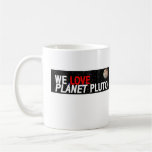 We LOVE Planet Pluto Coffee Mugs