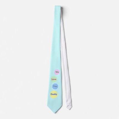 &quot;We Love You Daddy&quot; Tie by NuMil3Design. This unique light blue tie has 4 colorful polka dots inscribed with " <font color="green">We </font><font 