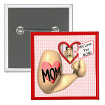 We Love You Mom Buttons buttons