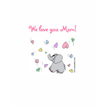 We love you Mom! - (for Any Day of Year!) t-shirts