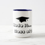 "We Made It....." 2011 Graduation Gift mugs