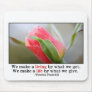 We make a life by what we give mouse pad