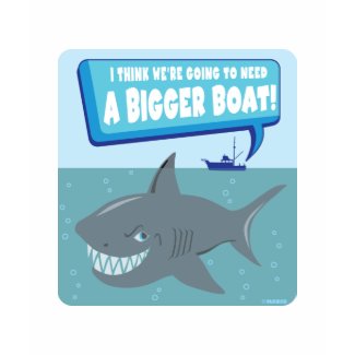 We Need A Bigger Boat! shirt