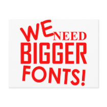 WE NEED BIGGER FONTS! postcards by TimeStop WE NEED BIGGER FONTS! postcards