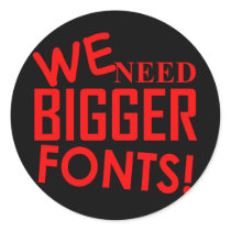 WE NEED BIGGER FONTS! stickers